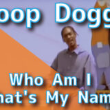 Snoop Dogg - Who Am I (What's My Name)?