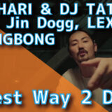 DJ CHARI & DJ TATSUKI (feat. Jin Dogg, LEX & YOUNGBONG) - Best Way 2 Die