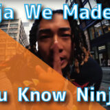 Ninja We Made It. - You Know Ninja?