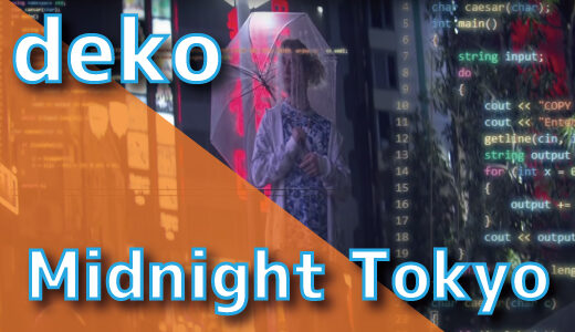 Deko - Midnight Tokyo (真夜中の東京 -- *°:⋆ₓₒ)
