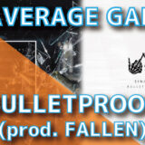 UNAVERAGE GANG - BULLETPROOF (prod. FALLEN)