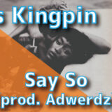 Hus Kingpin - Say So (prod. Adwerdz)