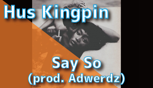 Hus Kingpin - Say So (prod. Adwerdz)