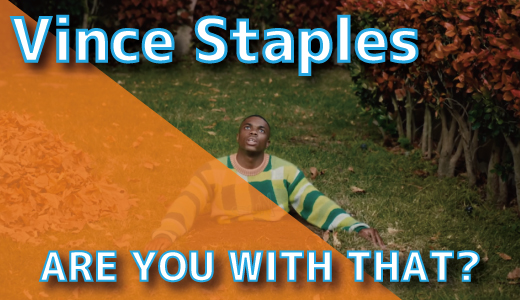 Vince Staples - ARE YOU WITH THAT-